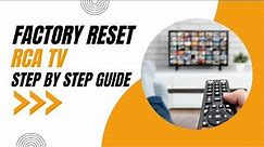 How to Factory Reset your RCA TV: Step-by-Step Guide