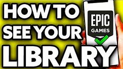 How To See Your Library on Epic Games Website [EASY!]