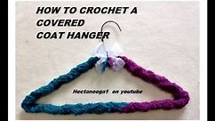 How to crochet a cover for coat hangers, home decor, crochet for the home, closet organization