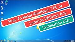 How to Reset Windows 7 PC or Laptops Without Any Installation Disc