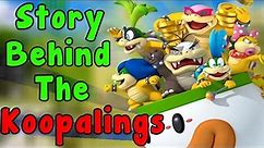 The History Of The KOOPALINGS (Mario Series)