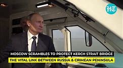 Putin's men scramble to protect Kerch Bridge from Ukraine missile attacks | Explained