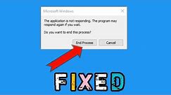 How To Fix The Application is Not Responding The Program May Respond Again Windows 7,10 - SOLVED