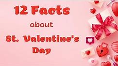 Valentine’s Day Facts – 12 fascinating & interesting facts about St. Valentine’s Day