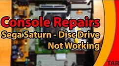Console Repairs - Saturn Disc Drive Not Working