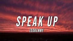 is0kenny - Speak Up (Lyrics)