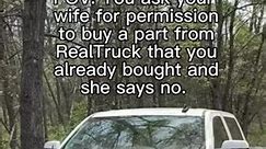 She doesn’t need to know about our 30 day return policy 🤫 #RealTruck #trucklife #trucks #truck #relatable #trucktok #Truckbuilds #truckmodifications #truckaccessories #chevytrucks