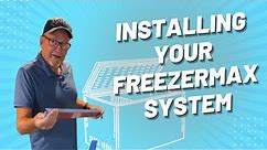 How to Install the FreezerMax System