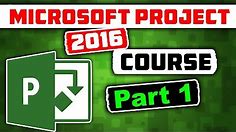 Microsoft Project 2016 Course for Project Management - Learn MS Project 2016 Tutorial - Part 1