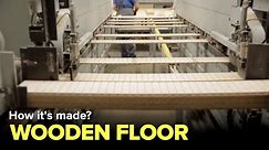 How WOODEN FLOORS are made? - Factories
