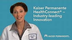 Kaiser Permanente HealthConnect® — Industry-Leading Innovation
