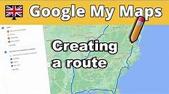 Google My Maps 🇬🇧 Creating a route
