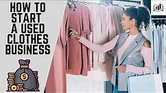 How to Start a Used Clothes Business | Starting a Second-Hand Clothing Business | Selling Online