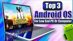 Top 3 Android OS Light & Fast for Low End PC And Laptop 2023