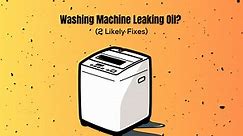 Washing Machine Leaking Oil? (2 Likely Fixes)