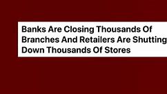 Banks Are Closing Thousands Of Branches And Retailers Are Shutting Down Thousands Of Stores - Whatfinger News' Choice Clips