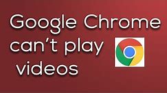 What to do if Google chrome can't play YouTube videos or any other video