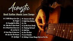 Soft Acoustic Guitar Love Songs - The Best Romantic Guitar Music Collection for Relaxation