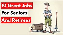 10 Great jobs for seniors and retirees