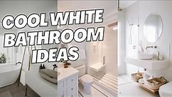 Cool White Bathroom Ideas and Design. All White Bathroom Inspiration and Decor.