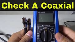 How To Check A Coaxial Cable With A Multimeter-Tutorial
