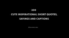Inspirational Short Quotes, Sayings And Captions (Cute)