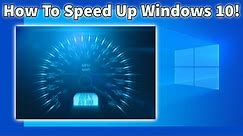 How To Speed Up Your Windows 10 Computer