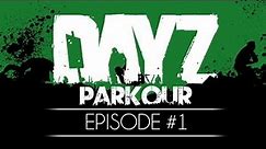 DayZ Mod Parkour — Episode 1!