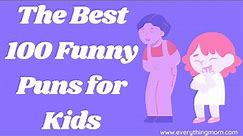 The Best 100 Funny Puns for Kids | Make Your Friends Laugh