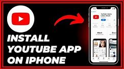 How To Install YouTube App On iPhone | Simple Guide