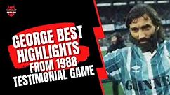 George Best Highlights - Testimonal Game 1988