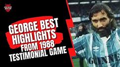 George Best Highlights - Testimonal Game 1988