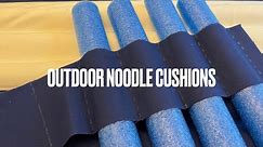 Outdoor Noodle Cushions