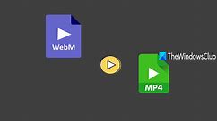 Best free WebM to MP4 converter software for Windows 11/10