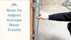 How To Adjust Garage Door Tracks