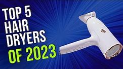 Top 5 BEST Hair Dryers of 2023