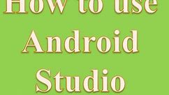 How to use Android Studio