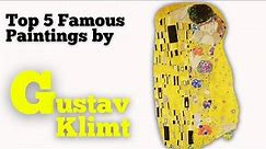 Top 5 Famous Paintings by Gustav Klimt