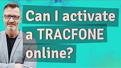 Can I activate a TracFone online?