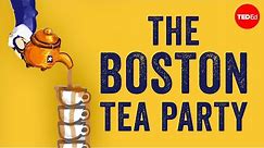 The story behind the Boston Tea Party - Ben Labaree