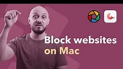 Block distracting websites on Mac