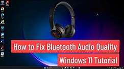 How to Fix Bluetooth Audio Quality - Windows 11 Tutorial