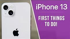 iPhone 13 - First 17 Things To Do!