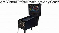Are Virtual Pinball Machines Any Good?
