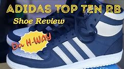 The Adidas Top Ten RB//Shoe Review Da H-WAY//Dope Boy Fresh//#wedalife #adidas
