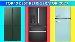 Top 10 Best Refrigerators 2023