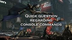 Question regarding Arkham City console commands