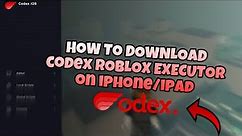 How To Download Codex iOS ROBLOX Executor // iOS ROBLOX Exploiting // EASIEST METHOD