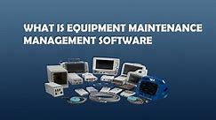 What is equipment maintenance management software - Equipment Maintenance Management Software ✅