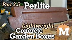 make Perlite Concrete Garden Boxes PART 3.5 - Lightweight Perlite with CSA and Portland Cement